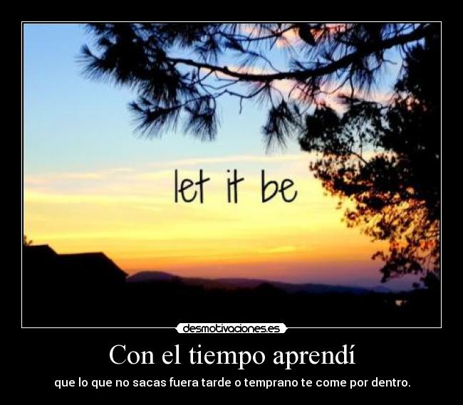 Con el tiempo aprendí -