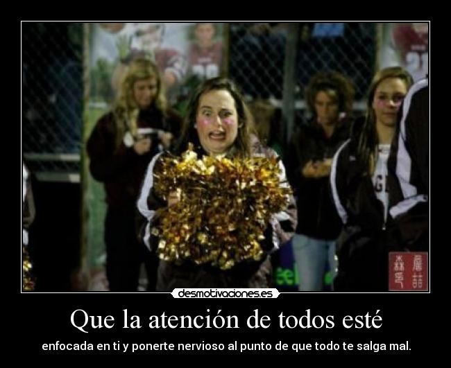 Que la atención de todos esté -