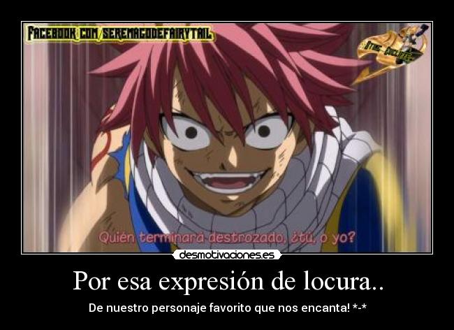 Por esa expresión de locura.. -