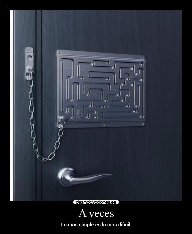 A veces - Lo más simple es lo más difícil.