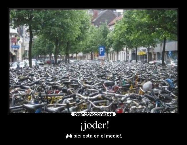 ¡joder! - ¡Mi bici esta en el medio!.