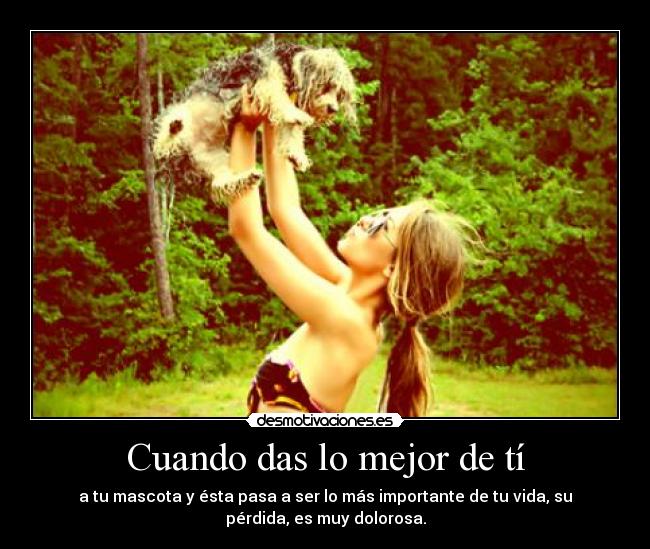 Cuando das lo mejor de tí -