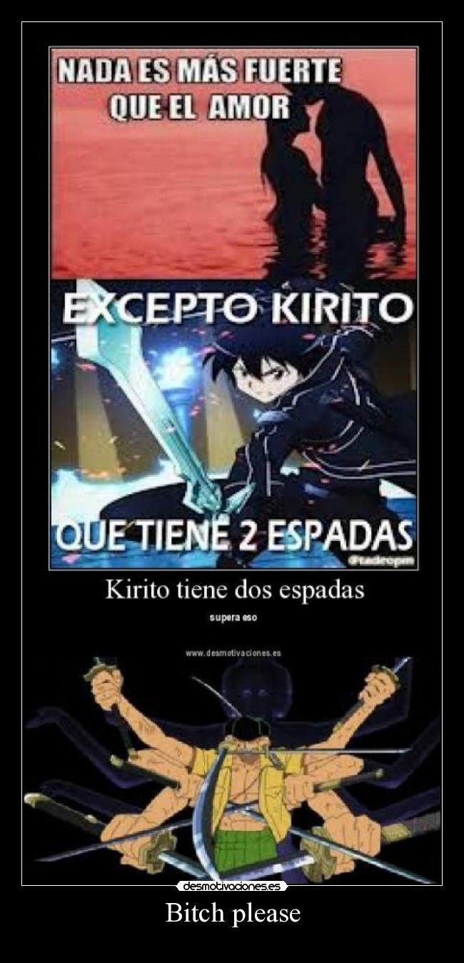 carteles clanfeurry anime shinigamisempai sword art online kirito espadas amor bitch please zoro one piece desmotivaciones