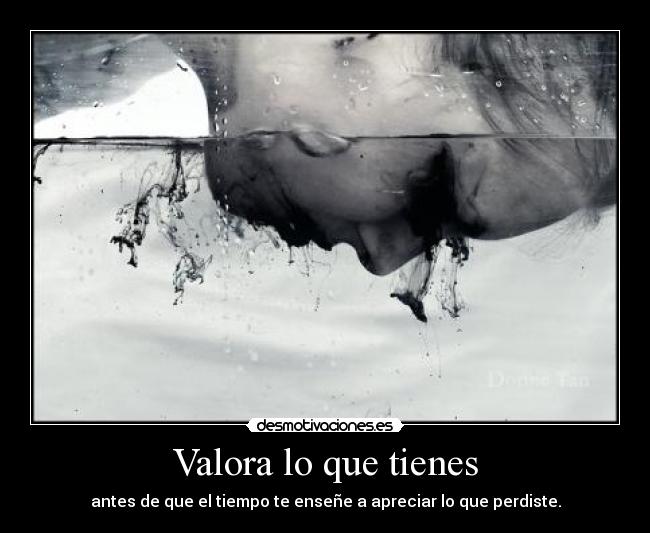 Valora lo que tienes -