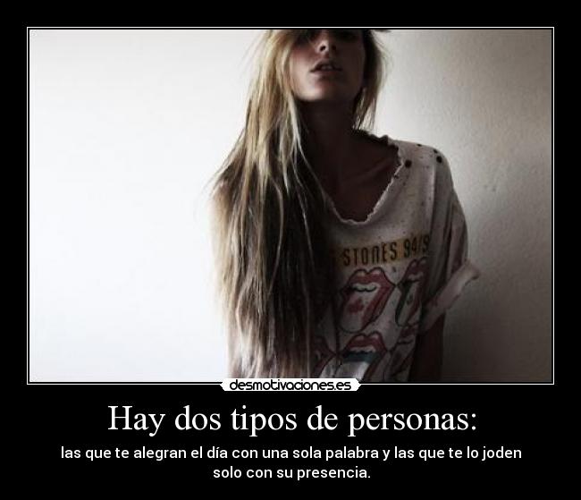 Hay dos tipos de personas: -