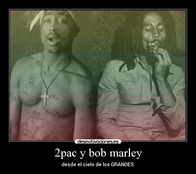 2pac y bob marley - 