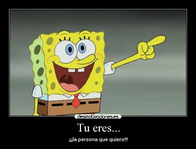 Tu eres... - ¡¡¡la persona que quiero!!!