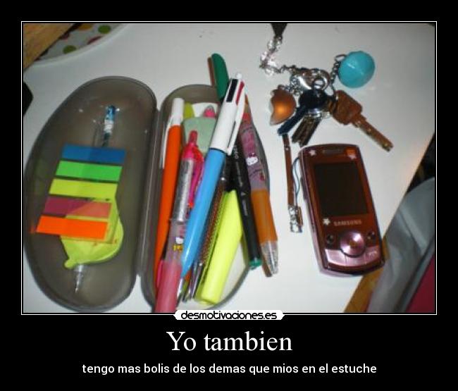 Yo tambien - tengo mas bolis de los demas que mios en el estuche