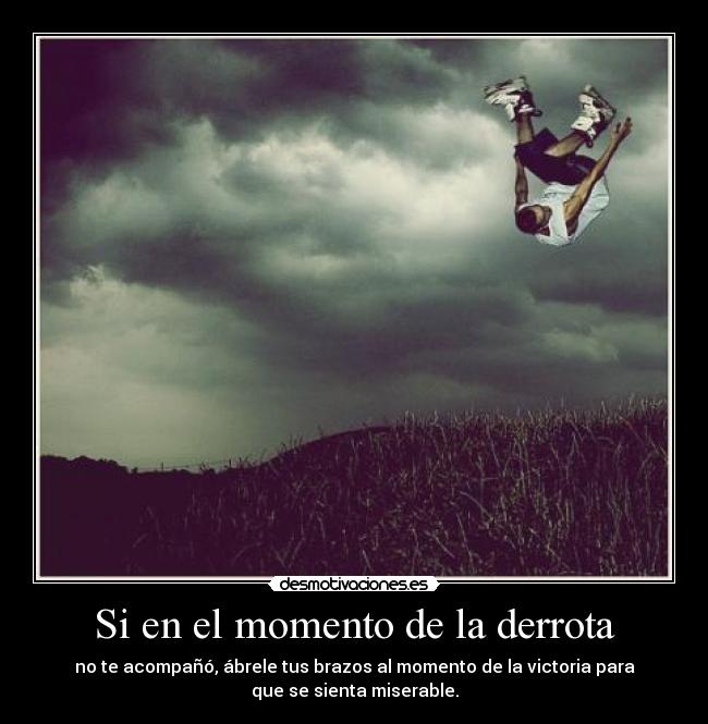 Si en el momento de la derrota -