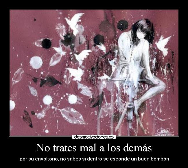 No trates mal a los demás -