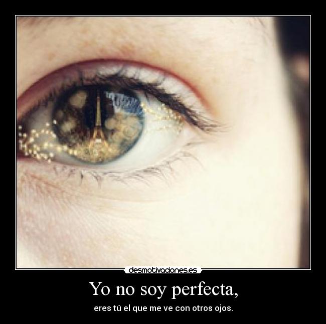 Yo no soy perfecta, -