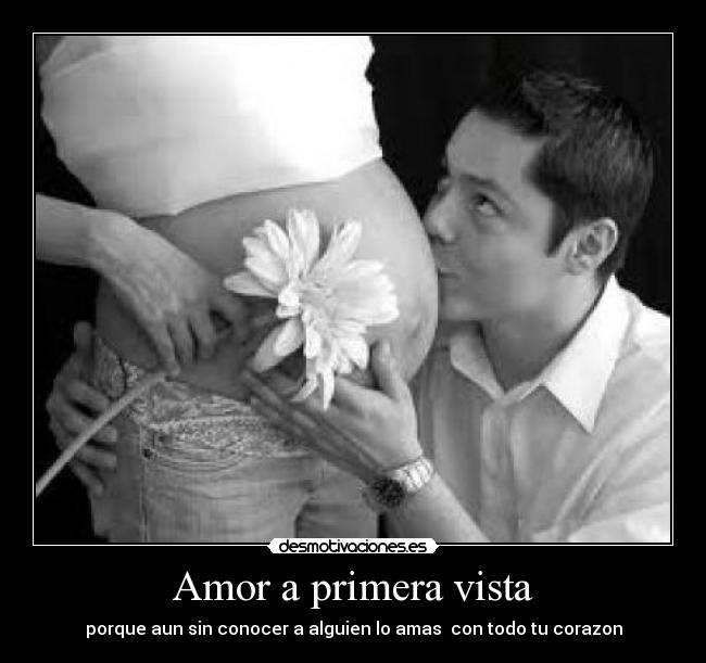 Amor a primera vista - porque aun sin conocer a alguien lo amas  con todo tu corazon