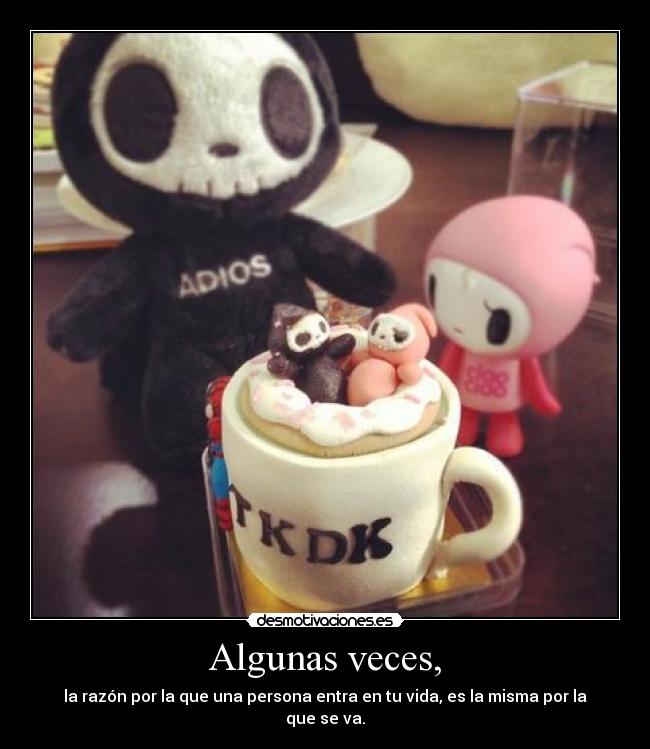 Algunas veces, -