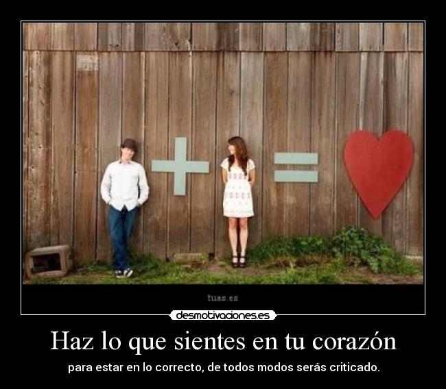 Haz lo que sientes en tu corazón - 