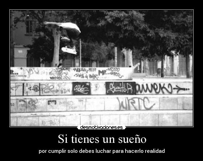 Si tienes un sueño - por cumplir solo debes luchar para hacerlo realidad