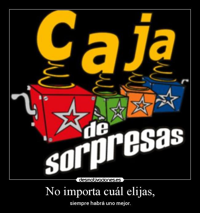 No importa cuál elijas, - 