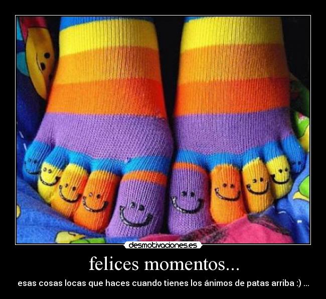 felices momentos... - esas cosas locas que haces cuando tienes los ánimos de patas arriba :) ...