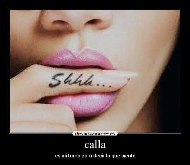 calla - es mi turno para decir lo que siento