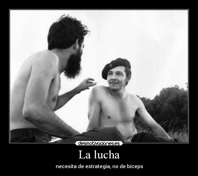 La lucha - necesita de estrategia, no de bíceps