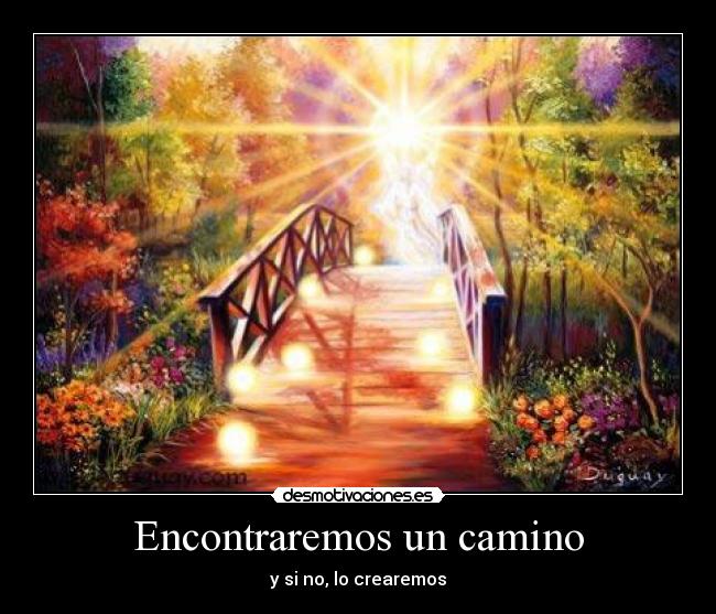 Encontraremos un camino - y si no, lo crearemos