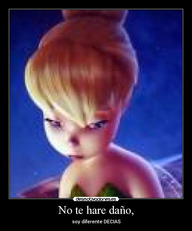 No te hare daño, - soy diferente DECIAS