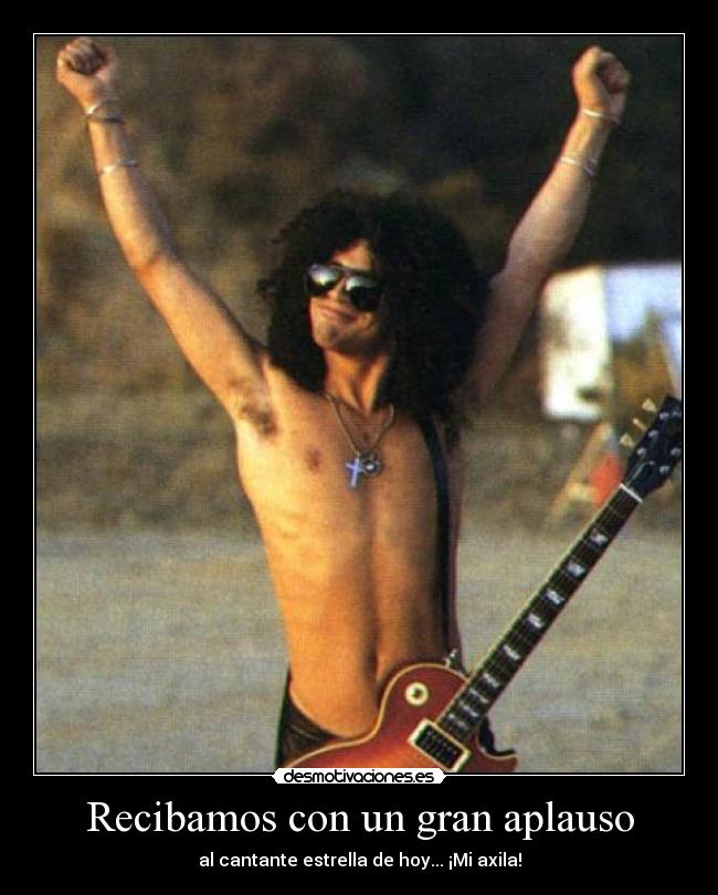 Recibamos con un gran aplauso - al cantante estrella de hoy... ¡Mi axila!