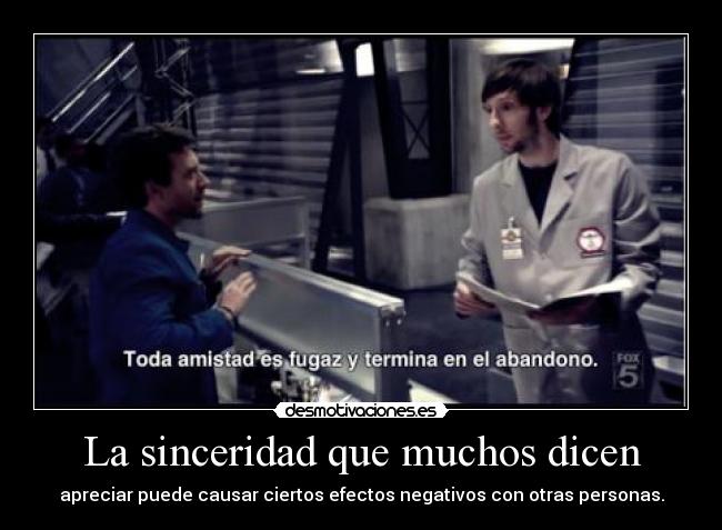 La sinceridad que muchos dicen - apreciar puede causar ciertos efectos negativos con otras personas.