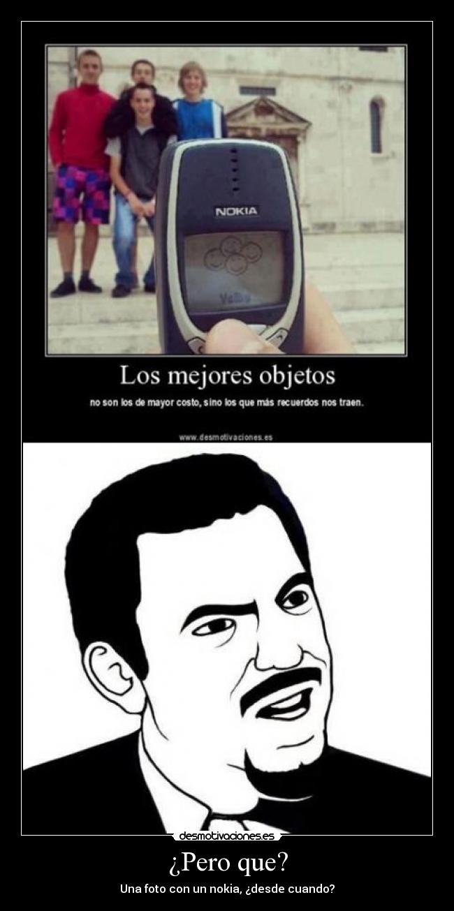 ¿Pero que? - Una foto con un nokia, ¿desde cuando?