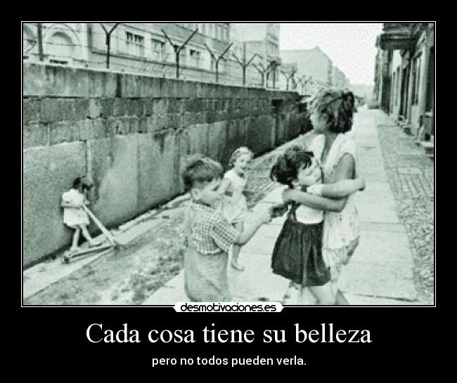 Cada cosa tiene su belleza - 