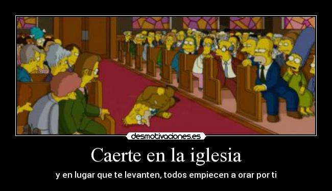 Caerte en la iglesia - y en lugar que te levanten, todos empiecen a orar por ti