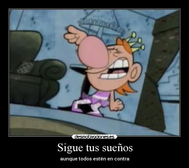 Sigue tus sueños - aunque todos estén en contra