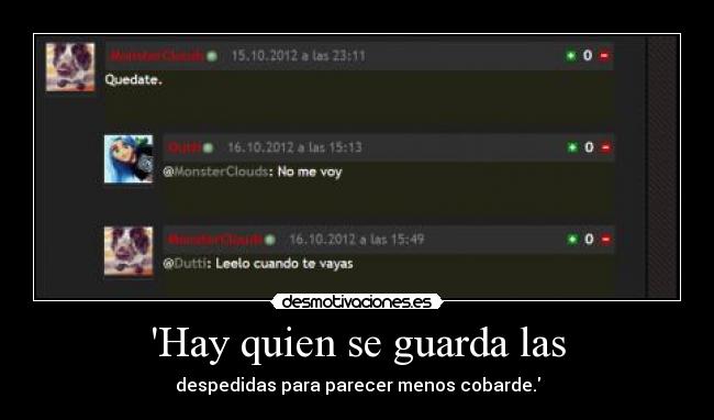 Hay quien se guarda las - despedidas para parecer menos cobarde.