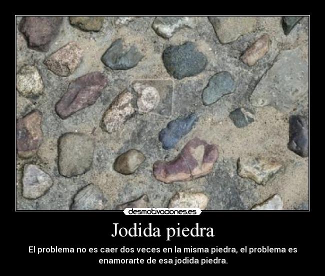 Jodida piedra -