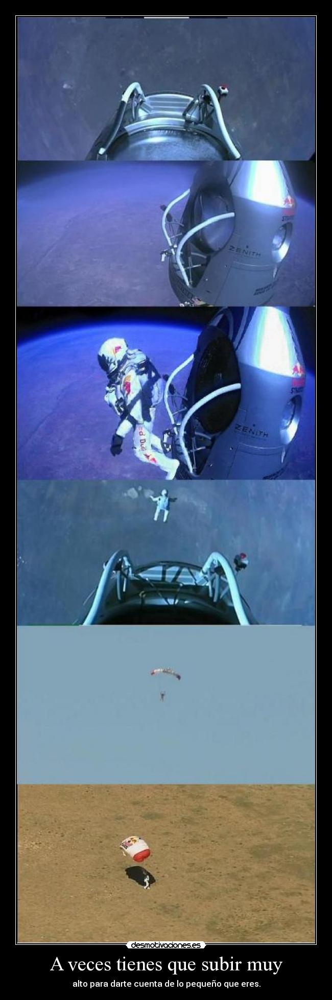 A veces tienes que subir muy - alto para darte cuenta de lo pequeño que eres.