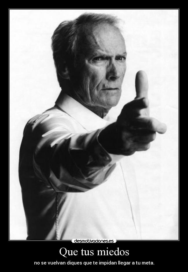 Que tus miedos -