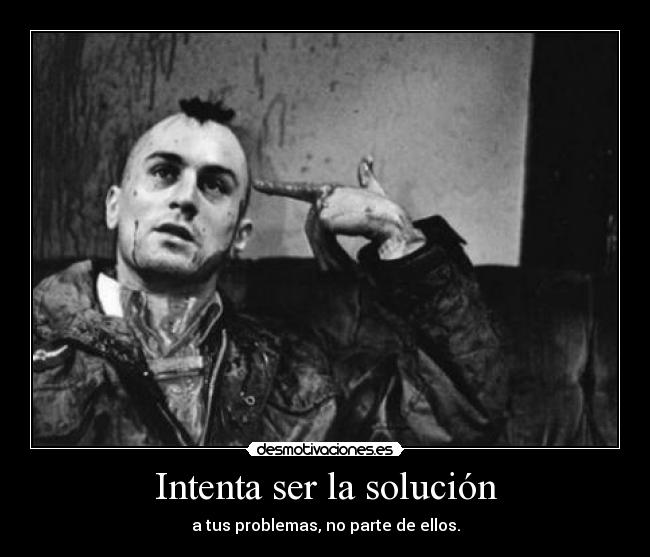 Intenta ser la solución -