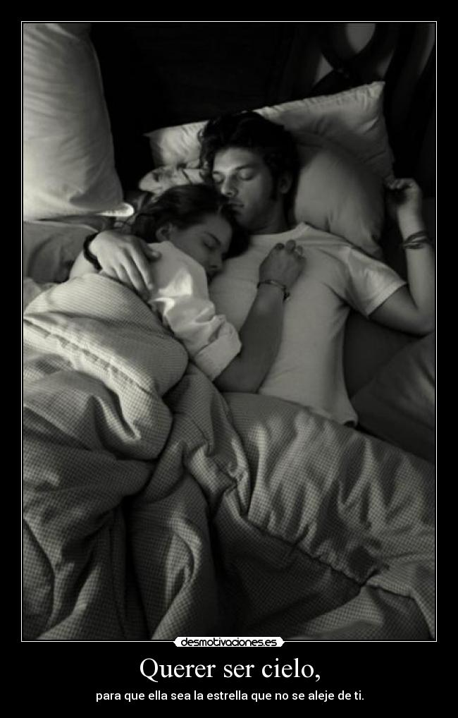 Querer ser cielo, -