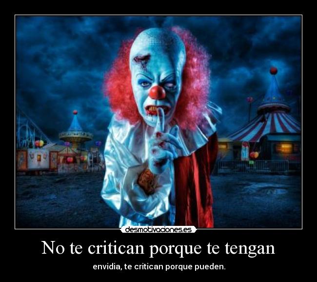 No te critican porque te tengan -