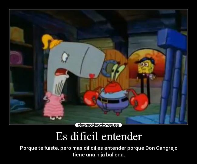 Es dificil entender -