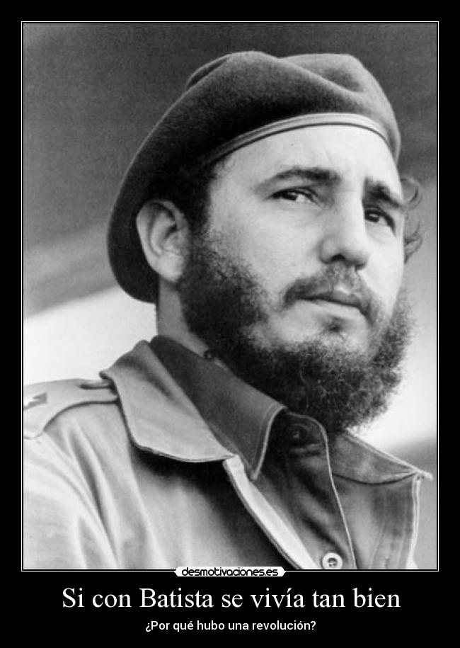 Si con Batista se vivía tan bien - ¿Por qué hubo una revolución?