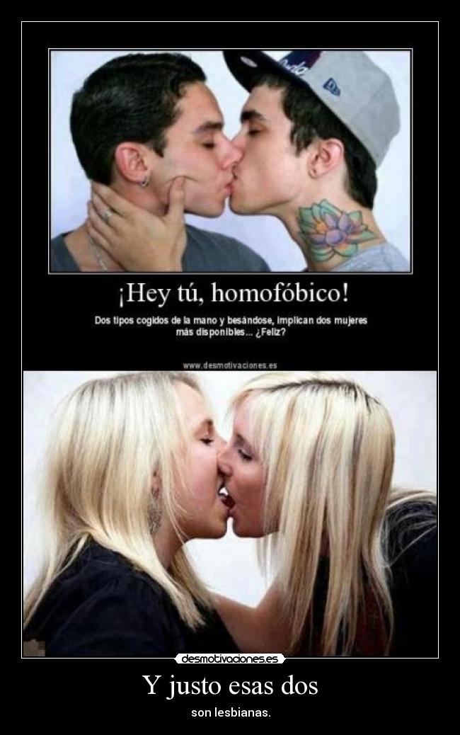 Y justo esas dos - son lesbianas.