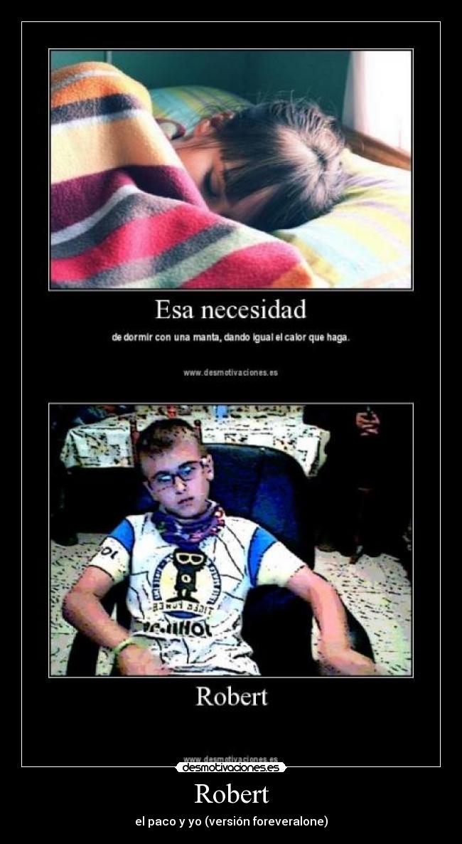 Robert - el paco y yo (versión foreveralone)