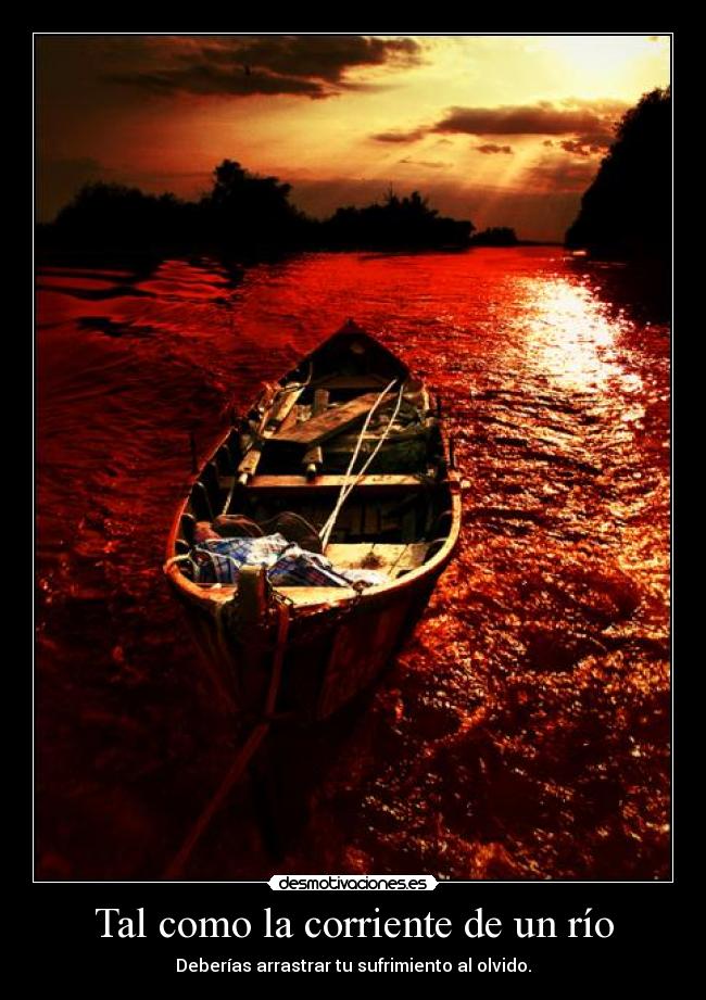 Tal como la corriente de un río -