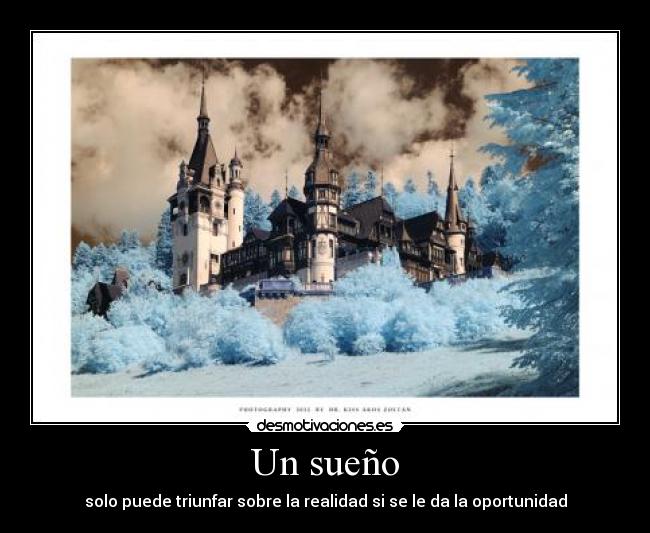 Un sueño - solo puede triunfar sobre la realidad si se le da la oportunidad