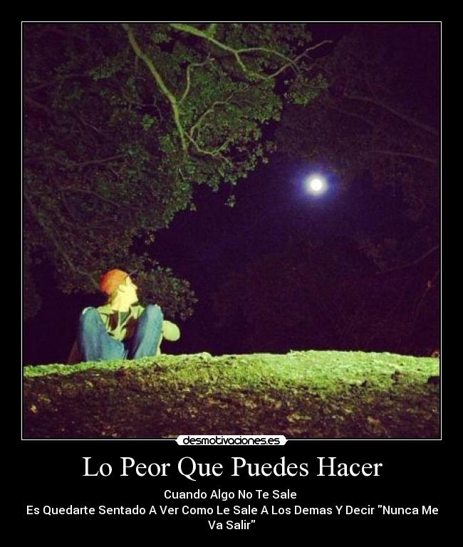 Lo Peor Que Puedes Hacer -