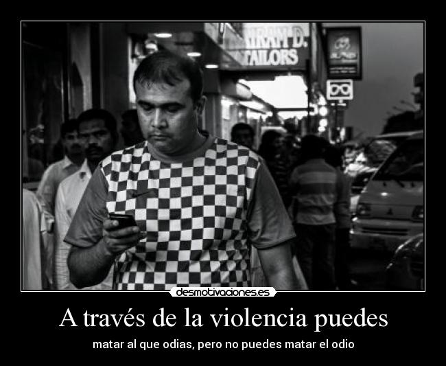 A través de la violencia puedes - 