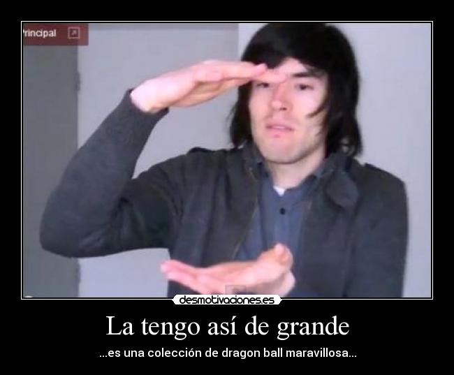 La tengo así de grande -