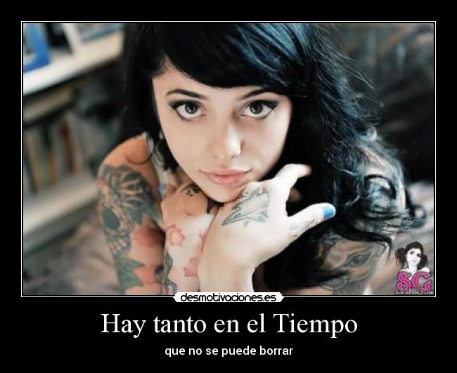 Hay tanto en el Tiempo - que no se puede borrar