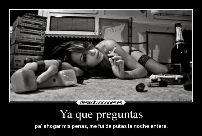 Ya que preguntas - 