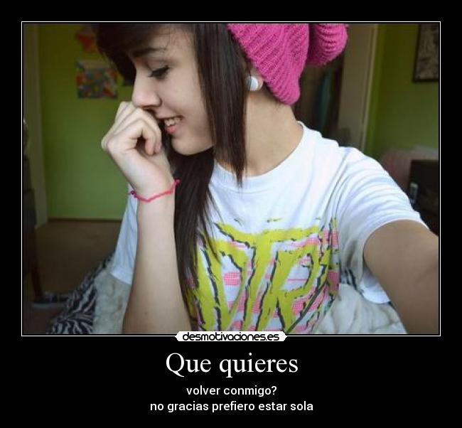 Que quieres -